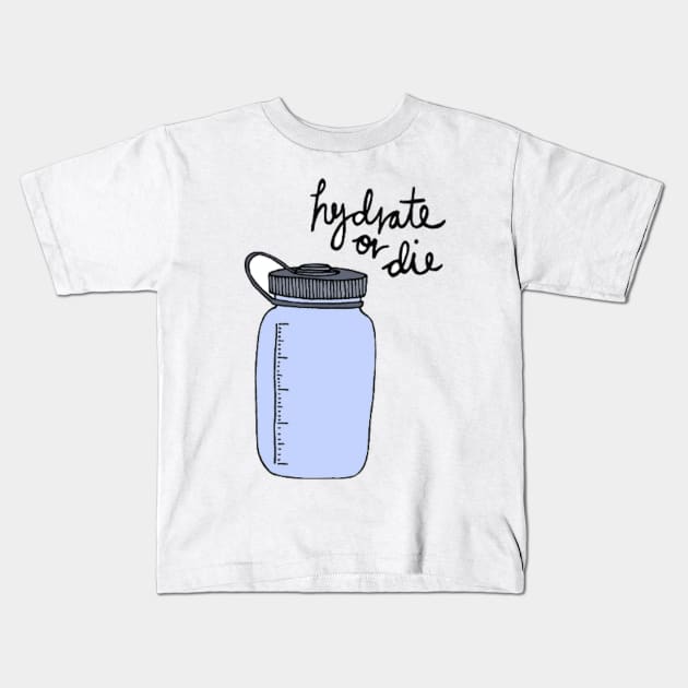 Hydrate Or Die Kids T-Shirt by Biscuit25